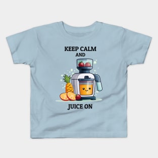 Fruit Juicer Keep Calm And Juice On Funny Health Novelty Kids T-Shirt